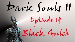 Dark Souls II  Walkthrough 14  Black Gulch amp The Rotten [upl. by Bekah]