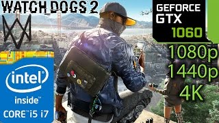 Watch Dogs 2 GTX 1060  1080p  1440p  4K  i7 4790 and i5 Simulated [upl. by Enelrad]