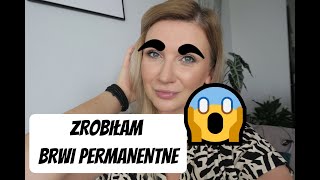 ZROBIŁAM BRWI PERMANENTNE 😱‼ [upl. by Leur]