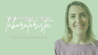 DICAS PARA O BOM LABORATORISTA  Crioscopia alta x crioscopia baixa [upl. by Watt]