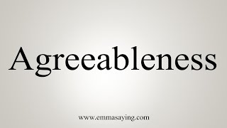 How To Say Agreeableness [upl. by Rodmun]