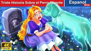 Triste Historia Sobre el Perro Gigante 🐶🎀 Touching Story in Spanish  WOASpanishFairyTales [upl. by Aihsemak867]