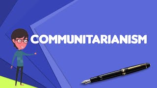 What is Communitarianism Explain Communitarianism Define Communitarianism [upl. by Ainorev]