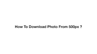 How To Download Photo From 500px [upl. by Ayeka504]