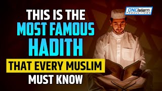 THIS IS THE MOST FAMOUS HADITH THAT EVERY MUSLIM MUST KNOW [upl. by Drarej]