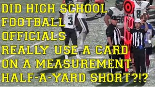 Did High School Football Officials Really Use A Card On A Measurement HalfAYard Short [upl. by Boot938]