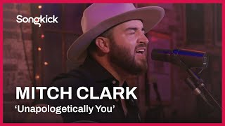 Mitch Clark  Unapologetically You  Songkick Live [upl. by Orapma]