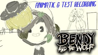 BENDY AND THE WOLF  Animatic amp Test Recording [upl. by Leeth]