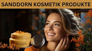 SANDDORN KOSMETIK PRODUKTE NATURFREUNDE  Erleben Sie die Kraft des Sanddorns für strahlende Haut [upl. by Oirramed128]