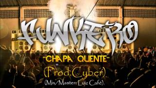 Funkero  Chapa Quente Prod Cyber [upl. by Irrem880]