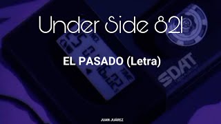 EL PASADO  UNDER SIDE 821 Letra [upl. by Auginahs]