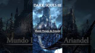 O MUNDO PINTADO DE ARIANDEL DARK SOULS 3 [upl. by Loren760]