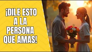 ¿Quieres Mejorar tu Relación Aquí Tienes 7 Cosas que Debes Decirle a tu Pareja [upl. by Trevorr]