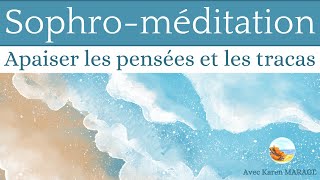 Sophro  méditation pour apaiser les tracas et les pensées  guide voix et musique [upl. by Cosma]