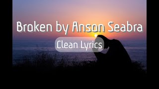 broken clean  anson seabra lyrics [upl. by Huston680]