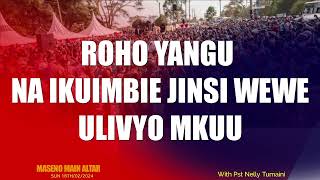 ROHO YANGU NA IKUIMBIE JINSI WEWE ULIVYO MKUUMASENO MAIN ALTAR [upl. by Lupee]