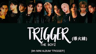 THE BOYZ 더보이즈  TRIGGER 導火線 HanRomEng Lyrics PORJPNZHOIND [upl. by Herries]