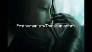 PosthumanismTranshumanism [upl. by Garlaand621]