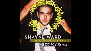 Shayne Ward  If Thats Ok with youDJ TOY Remix [upl. by Auqenahs391]