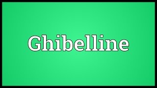 Ghibelline Meaning [upl. by Ybbor]