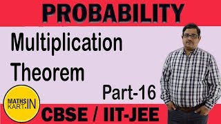 Multiplication Theorem in Probability  PART16  PROBABILITY Class12 CBSEJEE Maths [upl. by Foote]