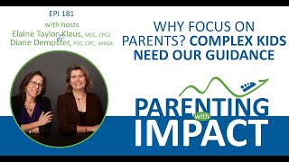 Ep 181 Why Focus on Parents Complex Kids Need Our Guidance [upl. by Ainesell]