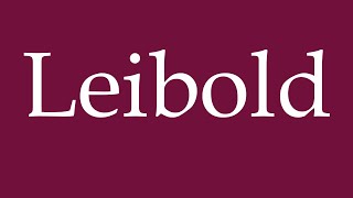 How to Pronounce Leibold Correctly in German [upl. by Dorita]