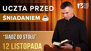 UCZTA PRZED ŚNIADANIEM ☕  Siądź do stołu EWANGELIA  12 LISTOPADA [upl. by Paddy]