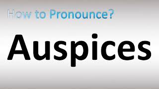 How to Pronounce Auspices [upl. by Scholz855]