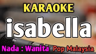 ISABELLA  KARAOKE  NADA WANITA CEWEK  Pop Malaysia  Search [upl. by Gilliette]