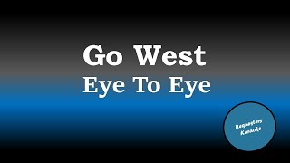 Go West  Eye To Eye Karaoke Version [upl. by Ardnuat]