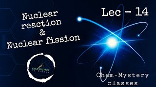 Lec14  Nuclear reaction and nuclear fission  IIT foundation  Olympiad [upl. by Nnahtebazile]