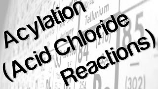 Acylation Acid Chloride Reactions [upl. by Acnoib301]