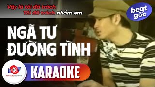 NGÃ TƯ ĐƯỜNG TÌNH  KARAOKE BEAT GỐC  QUÁCH THÀNH DANH  BÀI HÁT VPOP THẾ HỆ 8X 9X HAY NHẤT [upl. by Gent569]