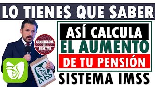 💥📢 ¡MUY IMPORTANTE 🔥👉 ASÍ CALCULA EL AUMENTO DE TU PENSIÓN IMSS así FUNCIONA LEY 97 Y LEY 73 [upl. by Aicatan]