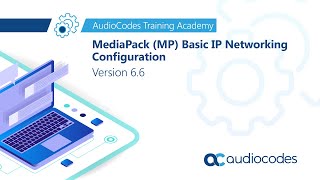 MediaPack MP Basic IP Networking Configuration  Version 66 [upl. by Ahsiuqel643]