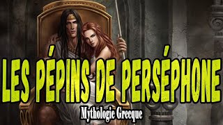 LES PÉPINS DE PERSÉPHONE  Mythologie Grecque [upl. by Seumas]