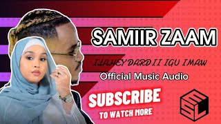 SAMIIR ZAAM  ILAAHAY DARTII IGU IMAW  OFFICIAL MUSIC AUDIO [upl. by Auqenahs879]