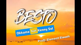 Okkama  Besto ft KENNY SOL MUSIC Video Lyrics [upl. by Lleynod]