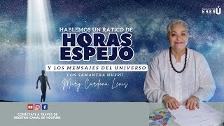 LAS HORAS ESPEJO Y LOS MENSAJES DEL UNIVERSO  MARY CARDONA LENIS [upl. by Maurer]