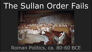 Failure of the Sullan Order Roman Politics 8060 BCE [upl. by The]