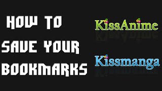 How To SaveGet Back Your KissAnime And KissManga Bookmarks PC Only [upl. by Amehr901]