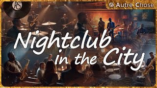 COOL JAZZ 🎷Nightclub in the City 🎷music by Autre Chose 🎸 cooljazz softjazz [upl. by Mehetabel693]