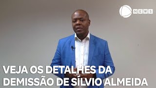 Veja os detalhes da demissão do ministro dos Direitos Humanos Sílvio Almeida [upl. by Decamp]