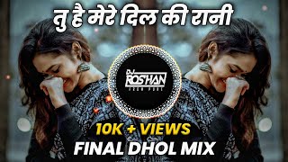 Tu Hai Mere Dil Ki Rani  Final Dhol Mix  Dj Niklya Sn  Its Roshya Style [upl. by Houston967]