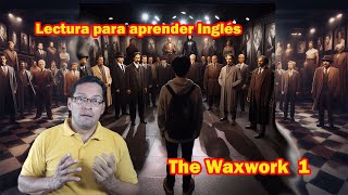 🌟🗽🌟LECTURA PARA APRENDER INGLES No173 The Waxwork 1 L2 ELEMENTARY Narrative🌟 [upl. by Enois423]