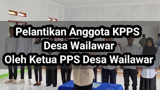 PELANTIKAN KPPS OLEH KETUA PPS DESA WAILAWAR [upl. by Orferd]