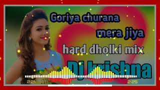 Goriya churana mera jiya dj hard dholki mix dj krishna [upl. by Mari]