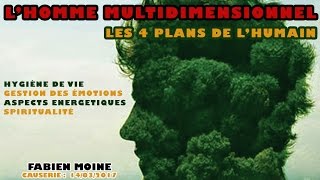 Lhomme multidimensionnel  Les 4 plans de lHumain Fabien Moine [upl. by Meensat]