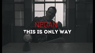 Negan  This is only way [upl. by Accebor]